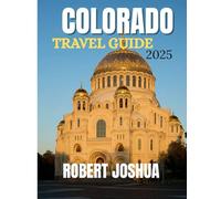 COLORADO TRAVEL GUIDE 2025: Your Complete Guide to Colorado’s National Parks, Cities, and Scenic Adventures works best.
