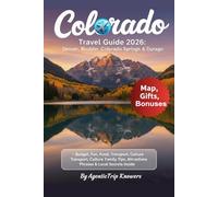 Colorado Travel Guide 2026: Denver, Boulder, Colorado Springs & Durango Budget, Fun, Food, Transport, Culture, Family Tips, Attractions, Phrases and Local Secrets Inside