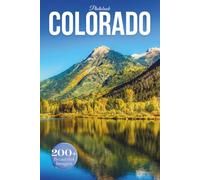Colorado Travel Photobook: Iconic Landmarks and Hidden Gems From Rocky Peaks to Alpine Lakes