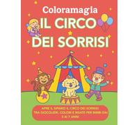 Coloramagia: Il Circo dei Sorrisi: Libro da colorare per bambini dai 3 ai 7 anni | Con Luna e Tito di Coloramagia | 50 illustrazioni gioiose con ... per piccoli esploratori della fantasia