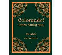 Colorando!: Libro Antistress Da Colorare 50 Mandala Per Rilassarsi Per Favorire La Concentrazione Per Meditare Carta Di Qualità Formato 21,59 X 27,94 Cm
