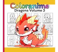 Coloranime : Le livre de coloriage manga pour les enfants: Explorons le thème des dragons - Volume 3
