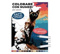 Colorare con numeri per adulti | Gatti e natura rilassante | Libro da colorare artistico per pennarelli e matite colorate: Libera l'artista che è in te e crea opere uniche per decorare i tuoi spazi