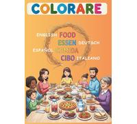 Colorare Food-Cibo-Essen-Comida in English-Italian-Deutsch-Español: Food Coloring Book|Libro da colorare cibo|Libro para colorear comida|Malbuch Essen