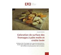 Coloration de surface des fromages à pâte molle et croûte lavée: Analyse des fromages par spectrocolorimétrie, étude des pigments par HPLC et contribution de la flor