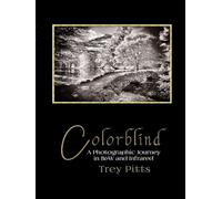 Colorblind: A Photographic Journey in B&W and Infrared