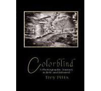 Colorblind: A Photographic Journey In B&w And Infrared