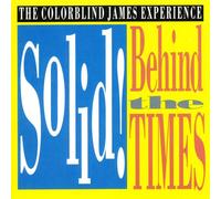 Colorblind James Experience - Solid Behind The Times