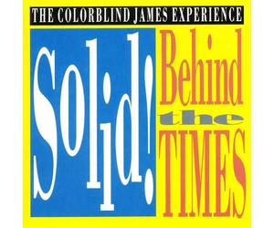 Colorblind James Experience - Solid Behind The Times