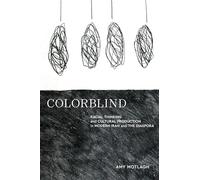 Colorblind: Racial Thinking and Cultural Production in Modern Iran and the Diaspora