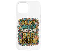 Coloré Doodle Art Funny on My Way to Make Bad Decisions Coque pour iPhone 15
