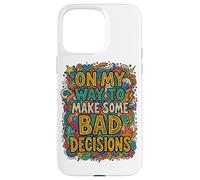 Coloré Doodle Art Funny on My Way to Make Bad Decisions Coque pour iPhone 15 Pro Max