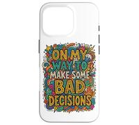 Coloré Doodle Art Funny on My Way to Make Bad Decisions Coque pour iPhone 16 Pro