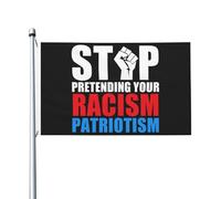 Coloré Drapeau double face Arrêtez de prétendre que votre racisme est du patriotisme Drapeau durable Bannière décorative 3x5 Ft pour Décoration extérieure,dortoirs,Décoration intérieure