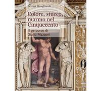 Colore, stucco, marmo nel Cinquecento. Il percorso di Giulio Mazzoni
