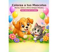 Colorea a tus Mascotas: Perros, Gatos y Otros Amigos Peludos - Libro para colorear para niños de 4 a 8 años
