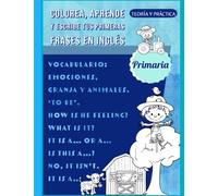 Colorea, aprende y escribe tus primeras frases en inglés. Teoría y práctica. Primaria: Vocabulario: emociones, granja y animales. ‘To be’. How is he feeling? What is it? It is a… or a… No, it isn’t.