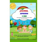 ¡Colorea, Aprende y Ríe!: Más de 50 actividades divertidas para niños de 1 a 3 años