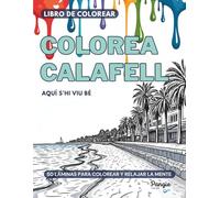 COLOREA CALAFELL - LIBRO DE COLOREAR - 50 LAMINAS PARA COLOREAR Y RELAJAR LA MENTE: Láminas únicas CREADAS POR ARTISTAS LOCALES para relajarte y ... PUEBLO PESQUERO CON ENCANTO del Mediterráneo.
