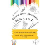 Colorea con el abecedario. INSTRUMENTOS DE LA MÚSICA OCCIDENTAL -y más-: De la A a la Z