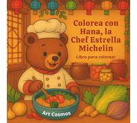 Colorea con Hana, la Chef Estrella Michelin: Libro para colorear