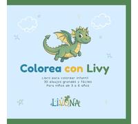 Colorea con Livy: Libro para colorear infantil con dragón | 30 dibujos fáciles de animales y naturaleza | Actividades creativas para niños (3-6 años): ... la concentración y la imaginación