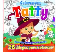 Colorea con Tatty, 25 Dibujos para Colorear: Descubre la Magia Coloreando