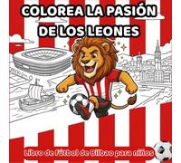 Colorea la pasión de los leones: Libro de Fútbol de Bilbao para Niños: Con la Gabarra, San Mamés y el Espíritu Rojiblanco
