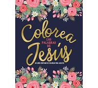 Colorea las palabras de Jesús: Un libro cristiano de colorear para adultos