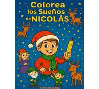 Colorea los Sueños de Nicolás: Libro de colorear navideño para niños de 4 a 8 años · Dibujos fáciles y mágicos con gnomos, renos, juguetes y paisajes ... creativa y regalo perfecto de Navidad