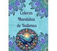 Colorea Mandalas de Ballenas: 50 Mandalas para Calmar la Mente y Fomentar la Creatividad.