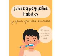 Colorea pequeños hábitos y gana grandes sonrisas: 20 páginas para colorear y ganar salud