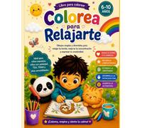 Colorea tu calma: Libro para colorear con mindfulness para niños de 6-10 años, Relajación, creatividad y concentración.Ideal para niños con TDAH y ansiedad.
