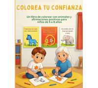 Colorea Tu Confianza: Un libro de colorear con animales y afirmaciones positivas para niños de 5 a 8 años