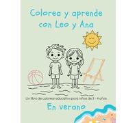 Colorea y aprende con Leo y Ana en verano: Un libro de colorear educativo para niños de 3 y 4 años