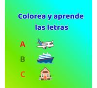 Colorea y aprende las letras: Aprende el abecedario mientras coloreas