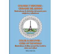 COLOREA Y DESCUBRE - CIUDADES DEL MUNDO / COLOR & DISCOVER - CITIES OF THE WORLD: Ilustraciones de ciudades del mundo para relajarte y reflexionar / ... cities around the world to relax and reflect