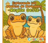 Coloreaki - Explorando los Pueblos de Borinquen: Región Oeste: Libro de colorear infantil con escenas y personajes típicos de la Región Oeste de Puerto Rico.