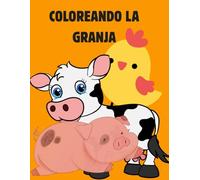 COLOREANDO LA GRANJA: 60 paginas con dibujos grandes y fáciles de animales de la granja para niños de 2 a 5 años