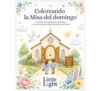 Coloreando la Misa del Domingo: Un libro tranquilo para colorear y de actividades para pequeños católicos