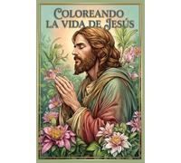 coloreando la vida de jesus: Vibrante Luz: Coloreando los Momentos de la Vida de Jesús