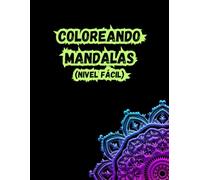 Coloreando Mandalas (Nivel Fácil) - Para Adultos: Relájate y libera tu creatividad con mandalas fáciles para colorear - Ideal para principiantes y aficionados al arte mindfulness