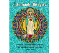 Coloreando Milagros: Un Libro de Colorear para Adultos con Santos, Arcángeles y Vírgenes en Estilo Vitral y Mandala para la Relajación Espiritual, la Oración y la Devoción.