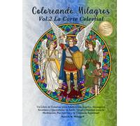 Coloreando Milagros Vol. 2: La Corte Celestial: Un Libro de Colorear para Adultos con Ángeles, Arcángeles, Serafines y Querubines en Estilo Vitral y ... Paz Interior y Conexión Espiritual.