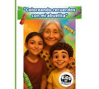 "Coloreando recuerdos con mi abuelita": Un libro de la colección Kids en Escena