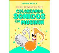 Coloreando Sonidos Con Musikin: Libro de Actividades de Dots