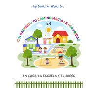 Coloreando tu Camino hacia la Seguridad: En Casa, en la Escuela y al Jugar