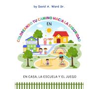 Coloreando tu camino hacia la seguridad: En casa, la escuela y el juego