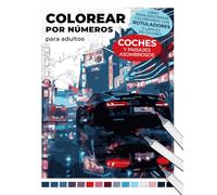 Colorear por números para adultos: coches y paisajes asombrosos | Libro para descansar coloreando con rotuladores o lápices de colores: Relájate y disfruta de la belleza automotriz y escénica