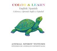 COLOREAR Y APRENDER Inglés | Español: Tótemes de Animales Espirituales - Animal Spirit Totems (Inspirados en la sabiduría Lakota de Black Elk)